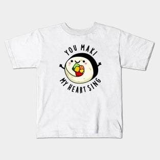 You Maki My Heart Sing Cute Sushi Pun Kids T-Shirt